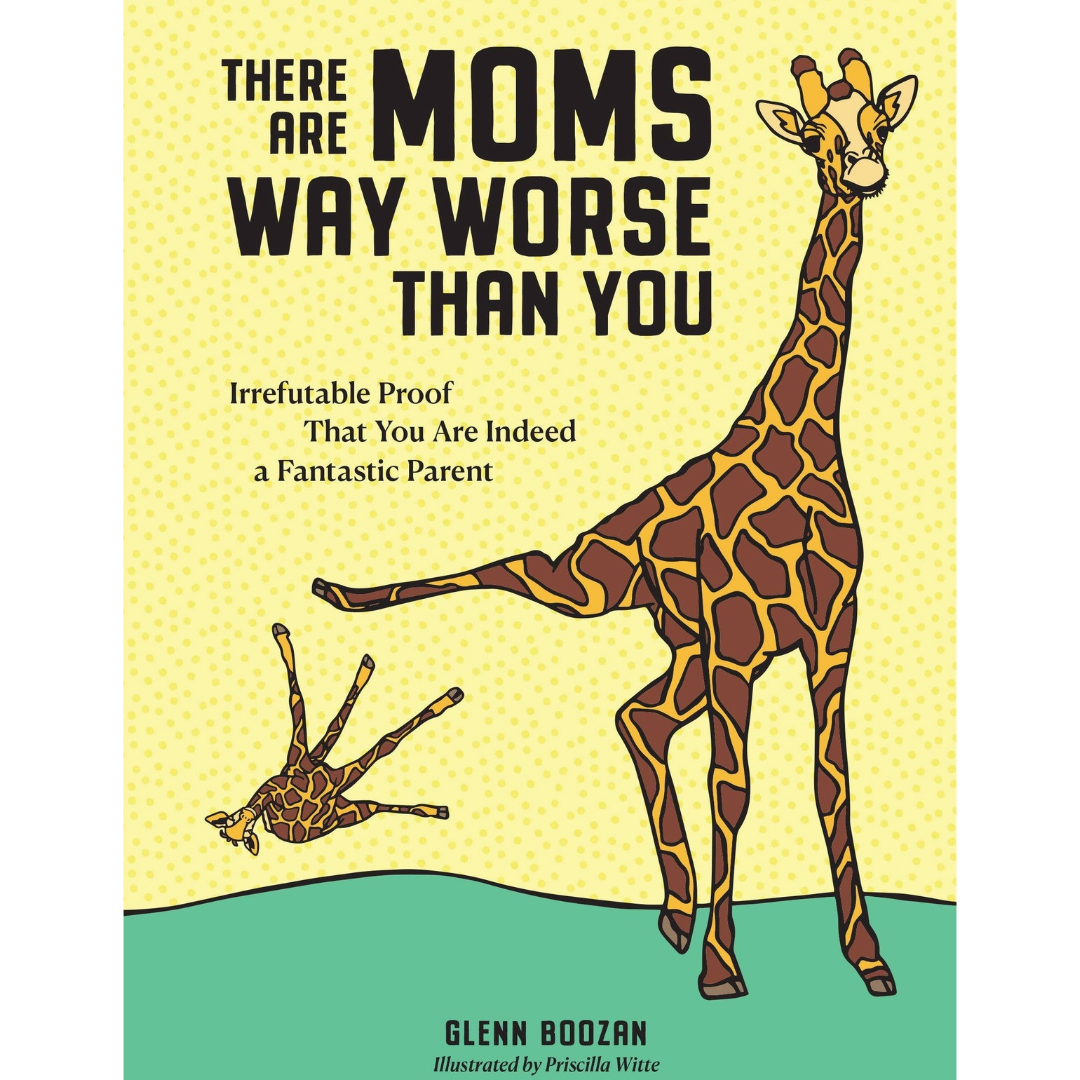 There Are Moms Way Worse Than You