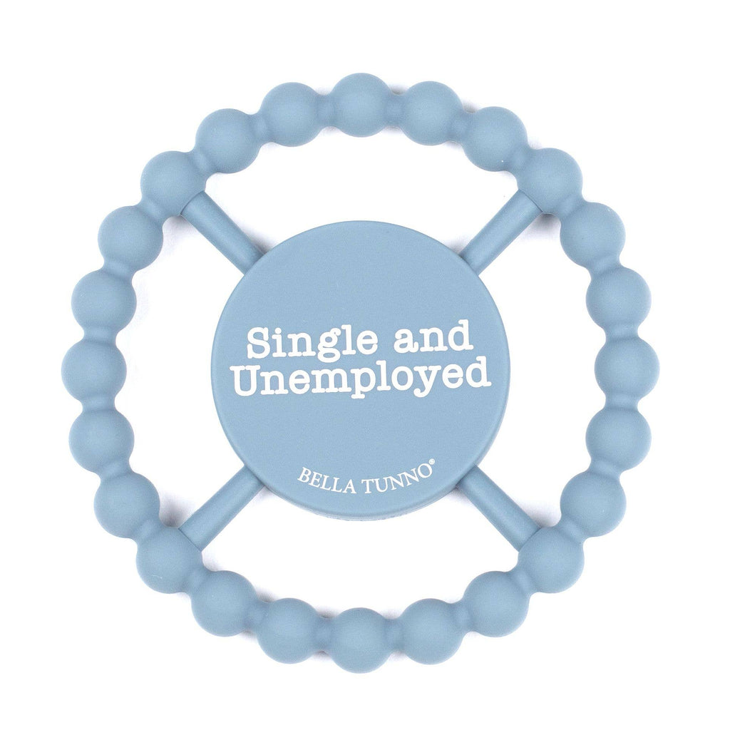 Single and Unemployed Happy Teether