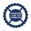 Houston I am the Problem Happy Teether