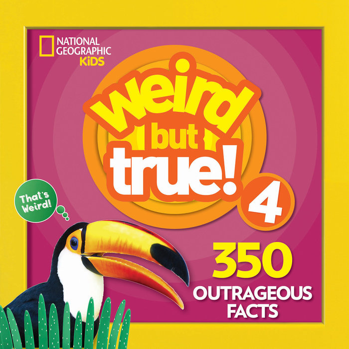 Weird But True! 4 350 Outrageous Facts