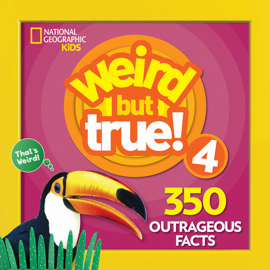 Weird But True! 4 350 Outrageous Facts