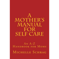 Mother's Manual for Self Care