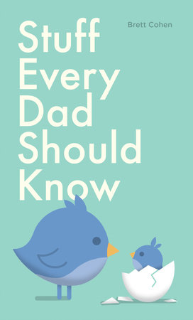 STUFF EVERY DAD SHOULD KNOW