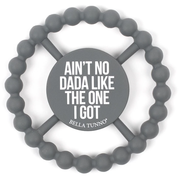 gray teether with the words ain't no dada like the one I've got 
